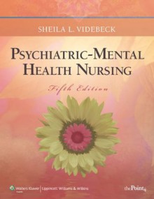 Psychiatric-Mental Health Nursing (Point (Lippincott Williams & Wilkins)) - Sheila L. Videbeck