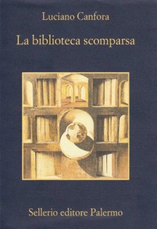 La biblioteca scomparsa - Luciano Canfora