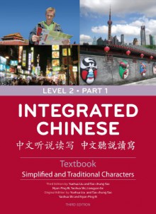 Integrated Chinese: Level 2, Part 1 (Simplified And Traditional Character) Textbook - Yuehua Liu, Tao-Chung Yao, Yaohua Shi, Nyan-Ping Bi, Liangyan Ge