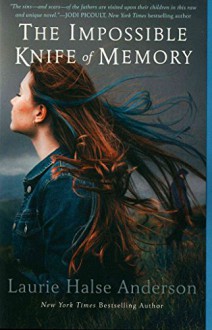 [(The Impossible Knife of Memory)] [By (author) Laurie Halse Anderson] published on (June, 2015) - Laurie Halse Anderson