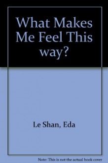 What Makes Me Feel This way? - Eda Le Shan