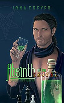 Absinth mit dem Teufel: Spiele der Nacht - Jona Dreyer