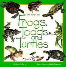 Frogs, Toads & Turtles: Take Along Guide (Take Along Guides) - Diane L. Burns, Linda Garrow