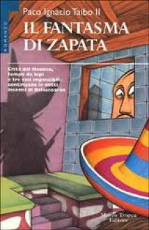 Il fantasma di Zapata - Paco Ignacio Taibo II