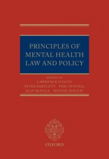 Principles of Mental Health Law and Policy - Lawrence Gostin, Jean McHale, Philip Fennell, Peter Bartlett, Ronald D. Mackay