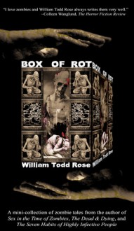 Box of Rot - William Todd Rose