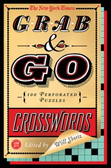 The New York Times Grab & Go Crosswords: 100 Perforated Puzzles - Will Shortz