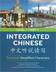 Integrated Chinese =: [Zhong Wen Ting Shuo Du XIE] - Yuehua Liu