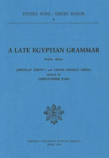 A Late Egyptian Grammar - Jaroslav Černý, Sarah Israelit Groll, Christopher Eyre