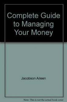 Complete guide to managing your money - Janet Bamford, Aileen Jacobson