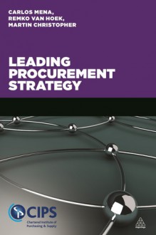 Leading Procurement Strategy - Martin Christopher, Carlos Mena, Remko Van Hoek