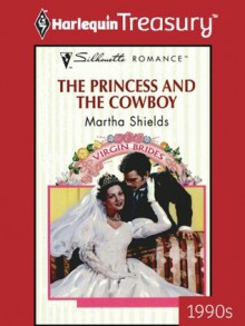 The Princess and the Cowboy (Silhouette Romance) - Martha Shields