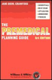 The Premedical Planning Guide - Jane Diehl Crawford