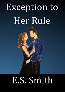 Exception To Her Rule - E.S. Smith