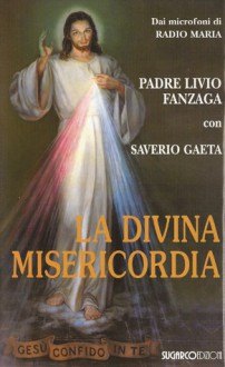 La Divina Misericordia - Padre Livio Fanzaga, Saverio Gaeta