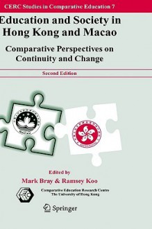 Education and Society in Hong Kong and Macao: Comparative Perspectives on Continuity and Change - Mark Bray, Ramsey Koo