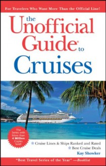 The Unofficial Guide to Cruises (Unofficial Guides) - Kay Showker