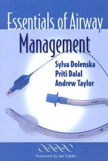 Essentials of Airway Management - Priti Dalal, Andrew Taylor, Sylva Dolenska