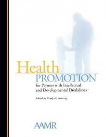 Health Promotion for Persons with Intellectual and Developmental Disabilities: The State of Scientific Evidence - Wendy M. Nehring