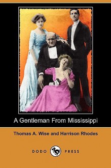 A Gentleman from Mississippi (Dodo Press) - Thomas A. Wise, Harrison Rhodes