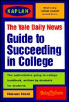 Kaplan / Yale Daily News Guide to Succeeding in College - Kaplan Interactive