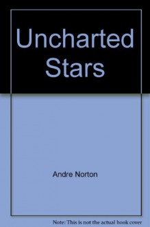 Uncharted Stars - Andre Norton