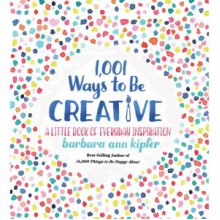 1,011 Ways to Be Creative - Barbara Ann Kipfer