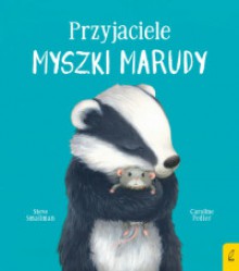 Przyjaciele myszki Marudy - Caroline Pedler, Steve Smallman, Anna Klingofer-Szostakowska