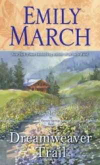 Dreamweaver Trail: An Eternity Springs Novel - Emily March