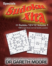 Sudoku 12x12 Volume 1: Sudoku Xtra Specials - Gareth Moore