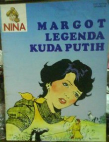 Nina 130: Margot Legenda Kuda Putih (Nina, #130) - Various