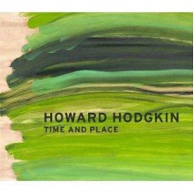 Howard Hodgkin: Time and place - Michael Stanley, Paul Luckraft