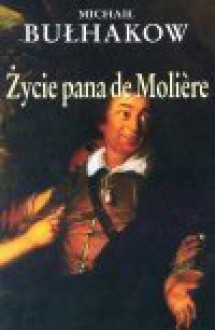 Życie pana de Moli&egrave;re - Mihail Afanas'evič Bulgakov