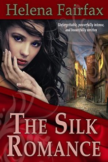 The Silk Romance - Helena Fairfax