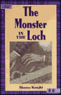 The Monster in the Loch: 6th Grade Reading Level - Alanna Knight