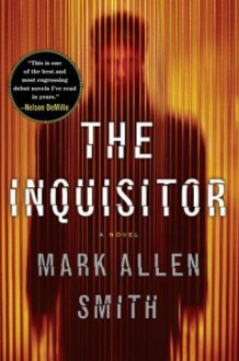 The Inquisitor: A Novel - Smith, Mark Allen