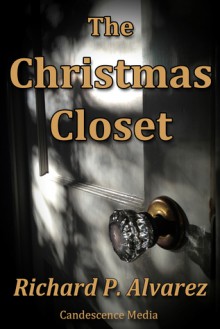 The Christmas Closet - Richard P. Alvarez