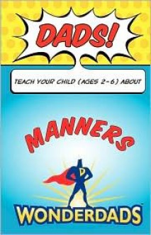 Dads, Teach Your Child (Ages 2-6) about Manners - Jennifer White, WonderDads