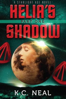 Helia's Shadow Part One - K.C. Neal