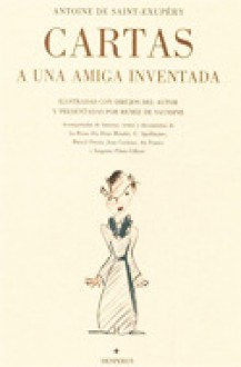 Cartas a una amiga inventada - Antoine de Saint-Exupéry