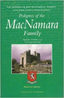 The Pedigree of John MacNamara, Esquire, with Some Family Reminiscences (Pedigrees of the MacNamara Family) - Robert William Twigge, Martin Breen, Peter Harbison