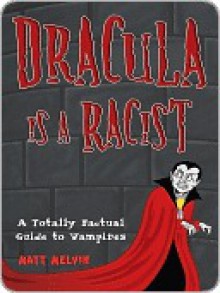 Dracula Is a Racist - Matt Melvin