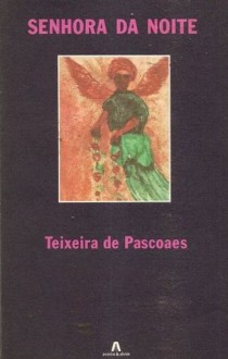 Senhora da Noite - Teixeira de Pascoaes