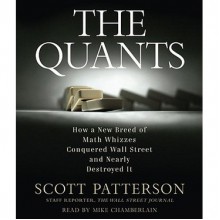 The Quants: How a New Breed of Math Whizzes Conquered Wall Street and Nearly Destroyed It (Audio) - Scott Patterson, Mike Chamberlain