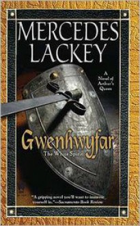 Gwenhwyfar: The White Spirit (A Novel of King Arthur) - Mercedes Lackey