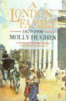 A London Family, 1870-1900: A Trilogy - Molly Hughes