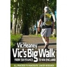 Vic's Big Walk: From SW France to NW England - Vic Heaney