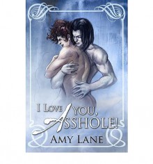 I Love You, Asshole! - Amy Lane