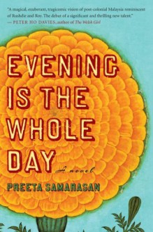 Evening Is the Whole Day - Preeta Samarasan