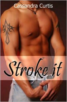 Stroke It - Cassandra Curtis